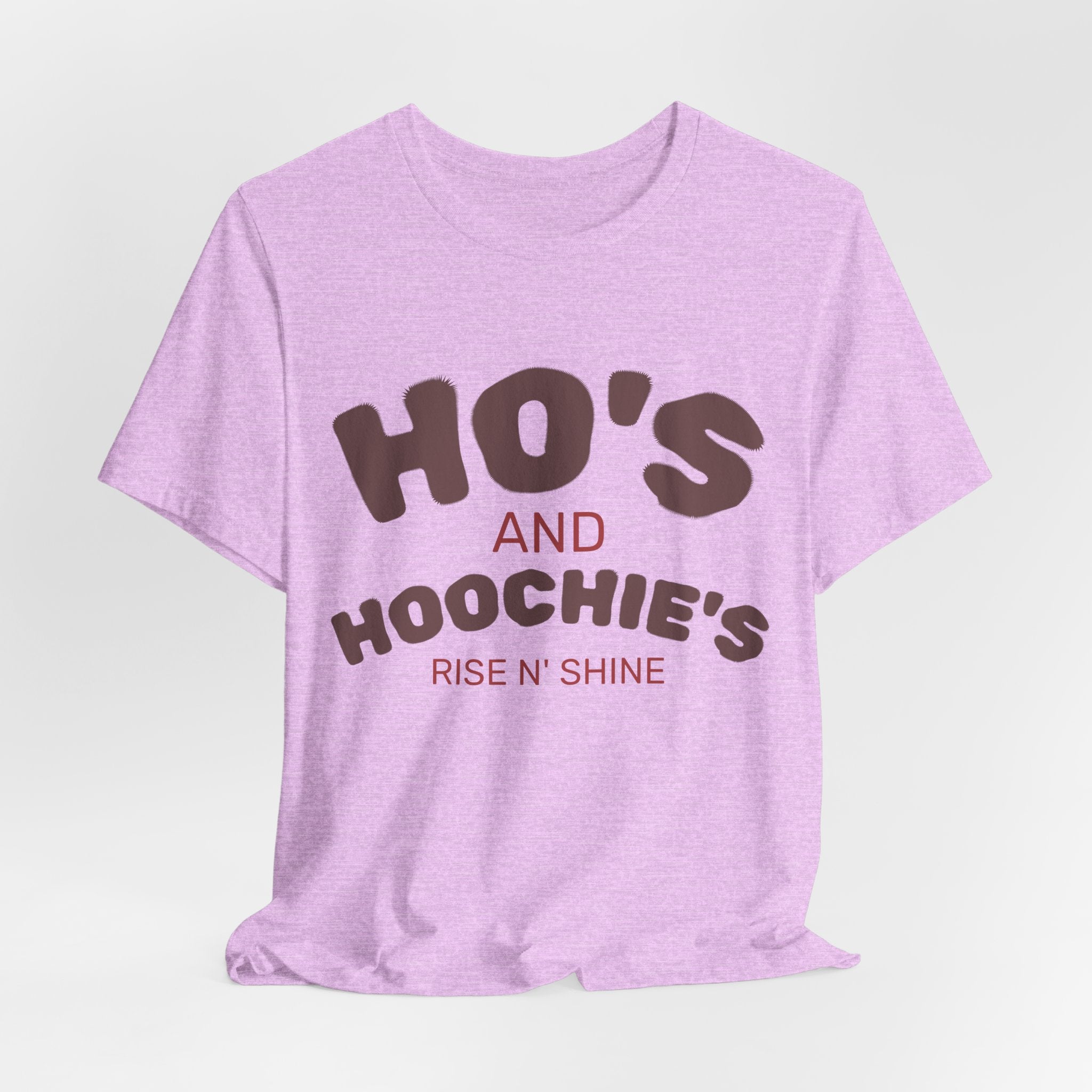 Ho's and Hoochie's Rise N' Shine Tee