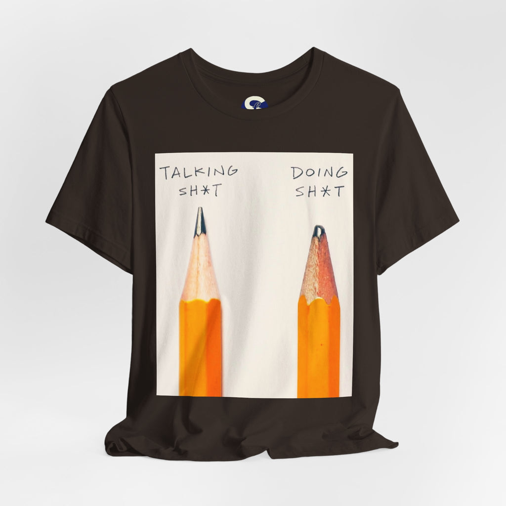 Talking Sh*t vs Doing Sh*t Pencil Graphic Tee