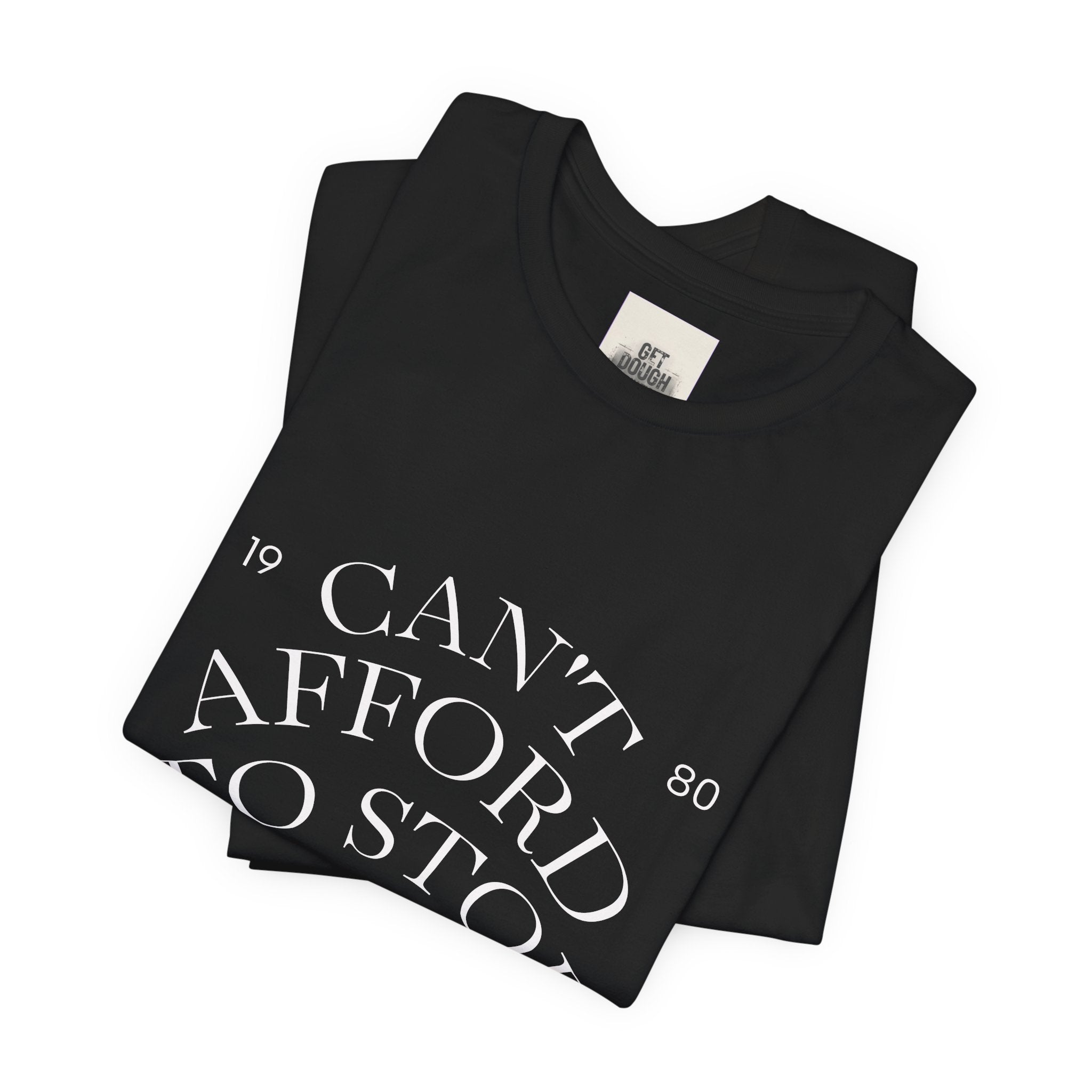 "Can't Afford To Stop" Premium Hustler Graphic Tee