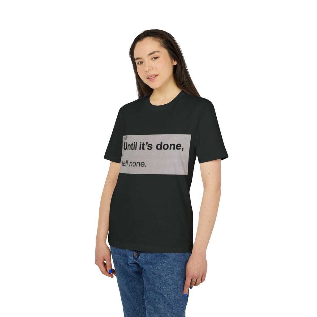 "Until it's done, tell none."  Tee