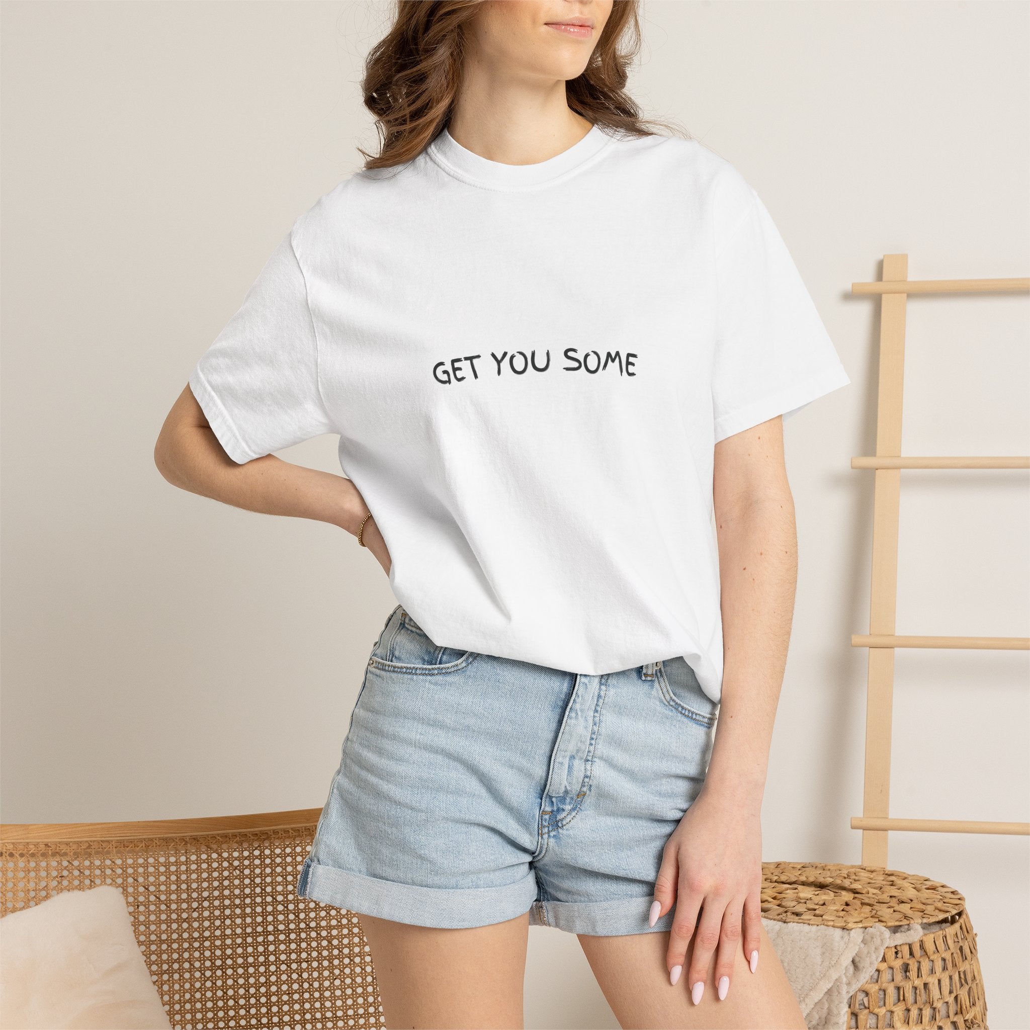 "Get You Some"  T-Shirt