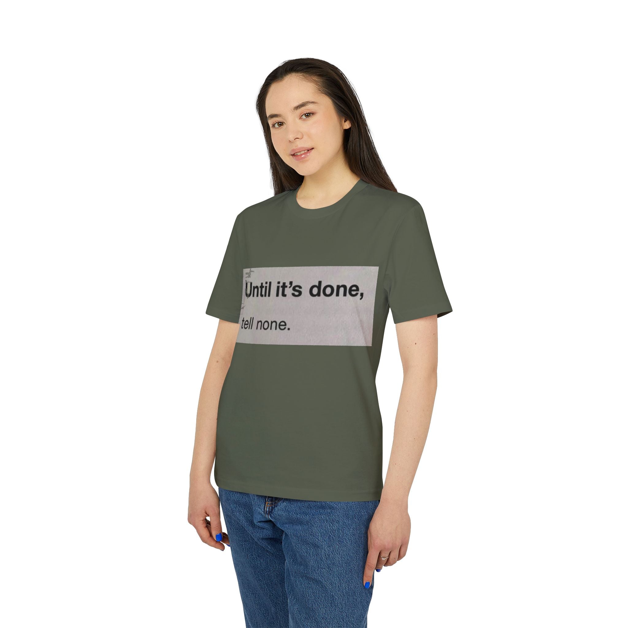 "Until it's done, tell none."  Tee