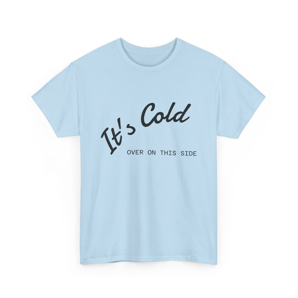 It's Cold Over On This Side