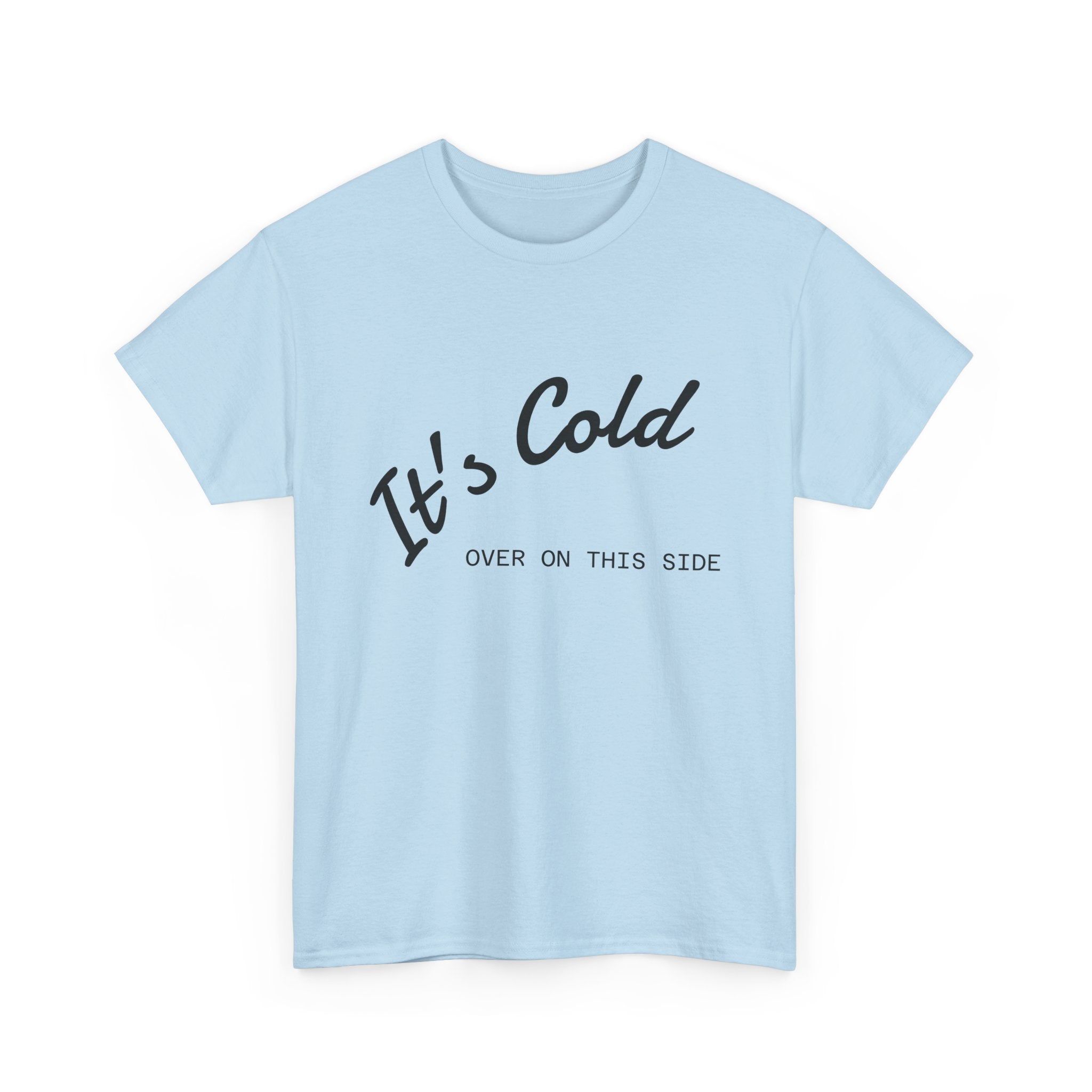 It's Cold Over On This Side