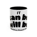 It Can Be It Will Be Accent Coffee Mug (11, 15oz)