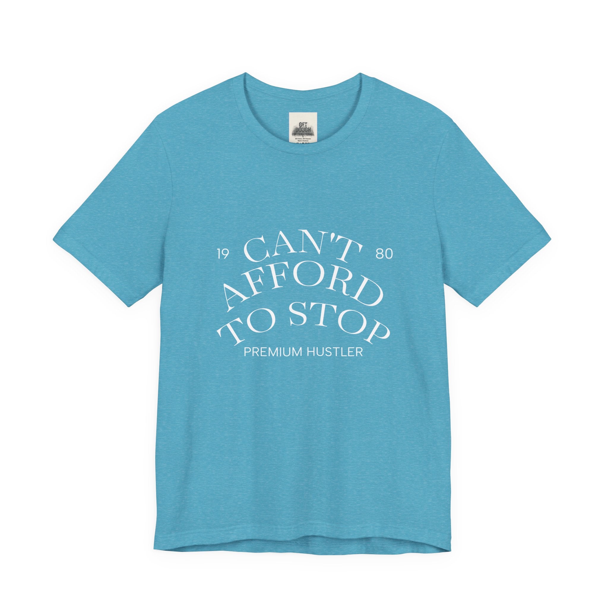 "Can't Afford To Stop" Premium Hustler Graphic Tee
