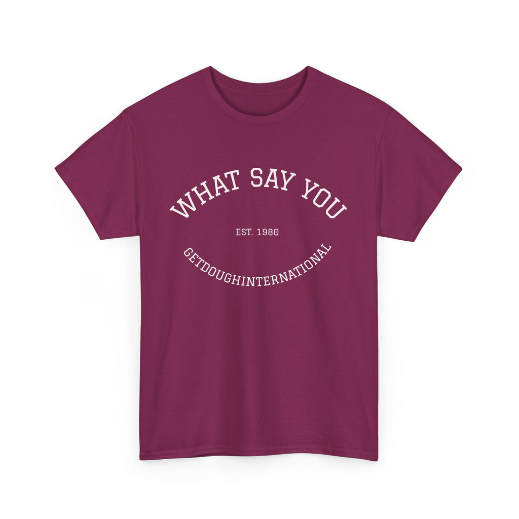 What Say You!