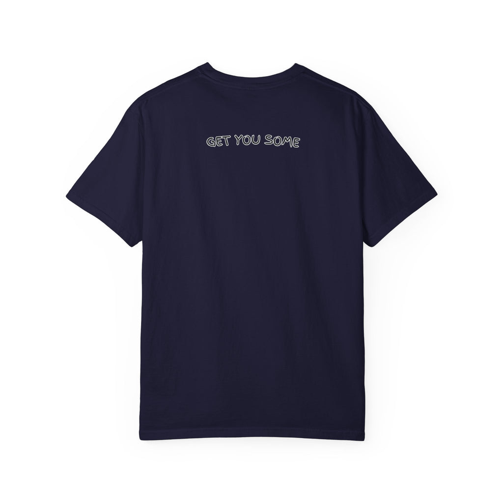 "Get You Some"  T-Shirt
