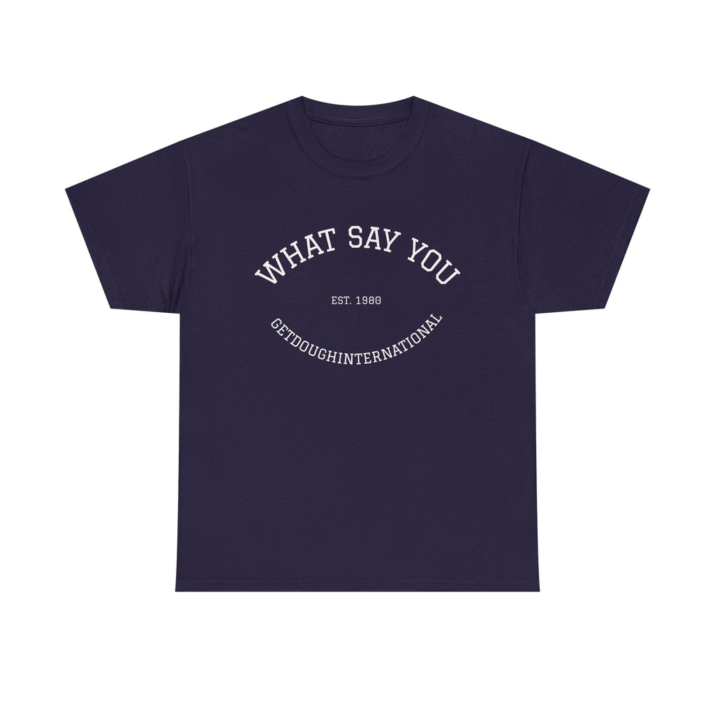 What Say You!