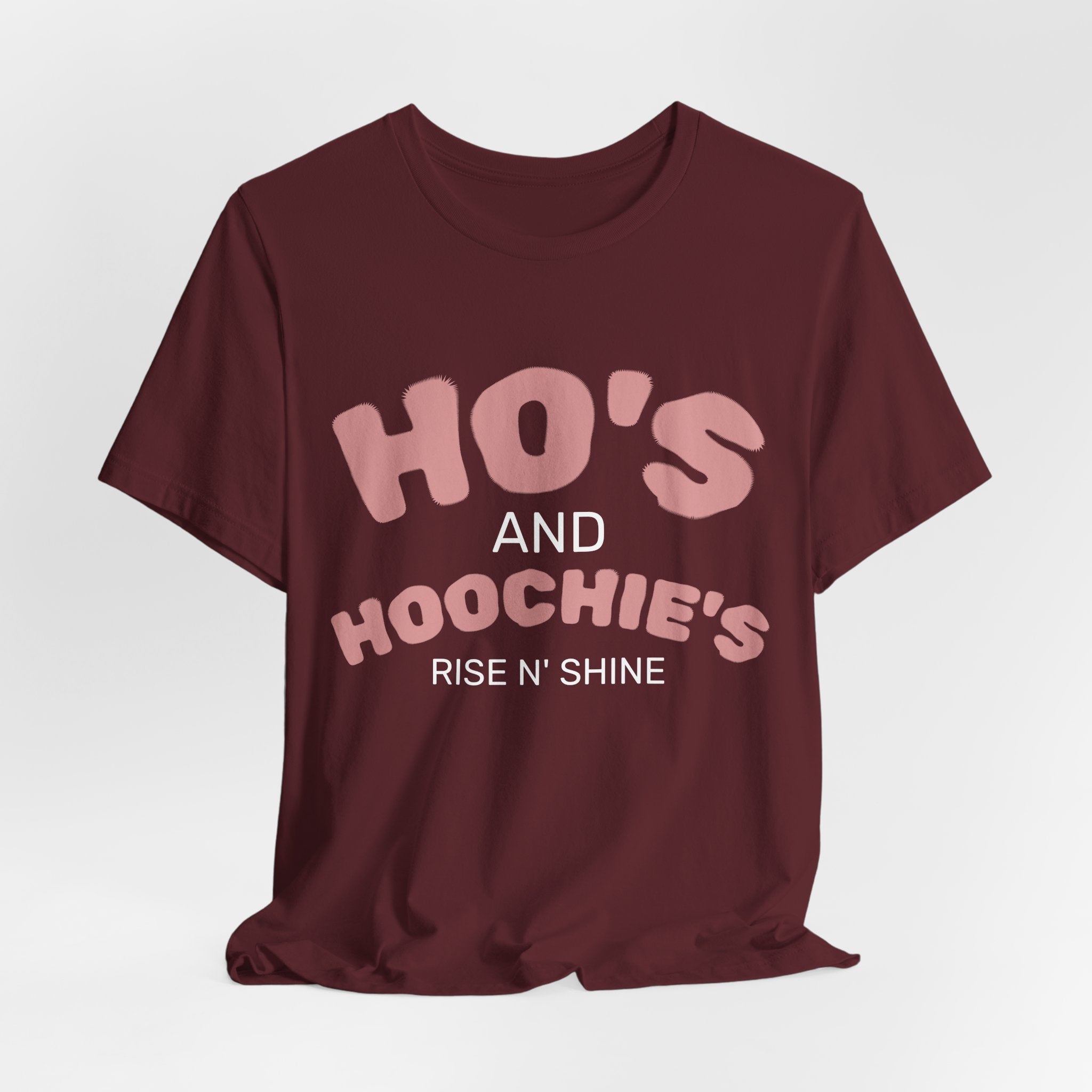 Ho's and Hoochie's Rise N' Shine Tee