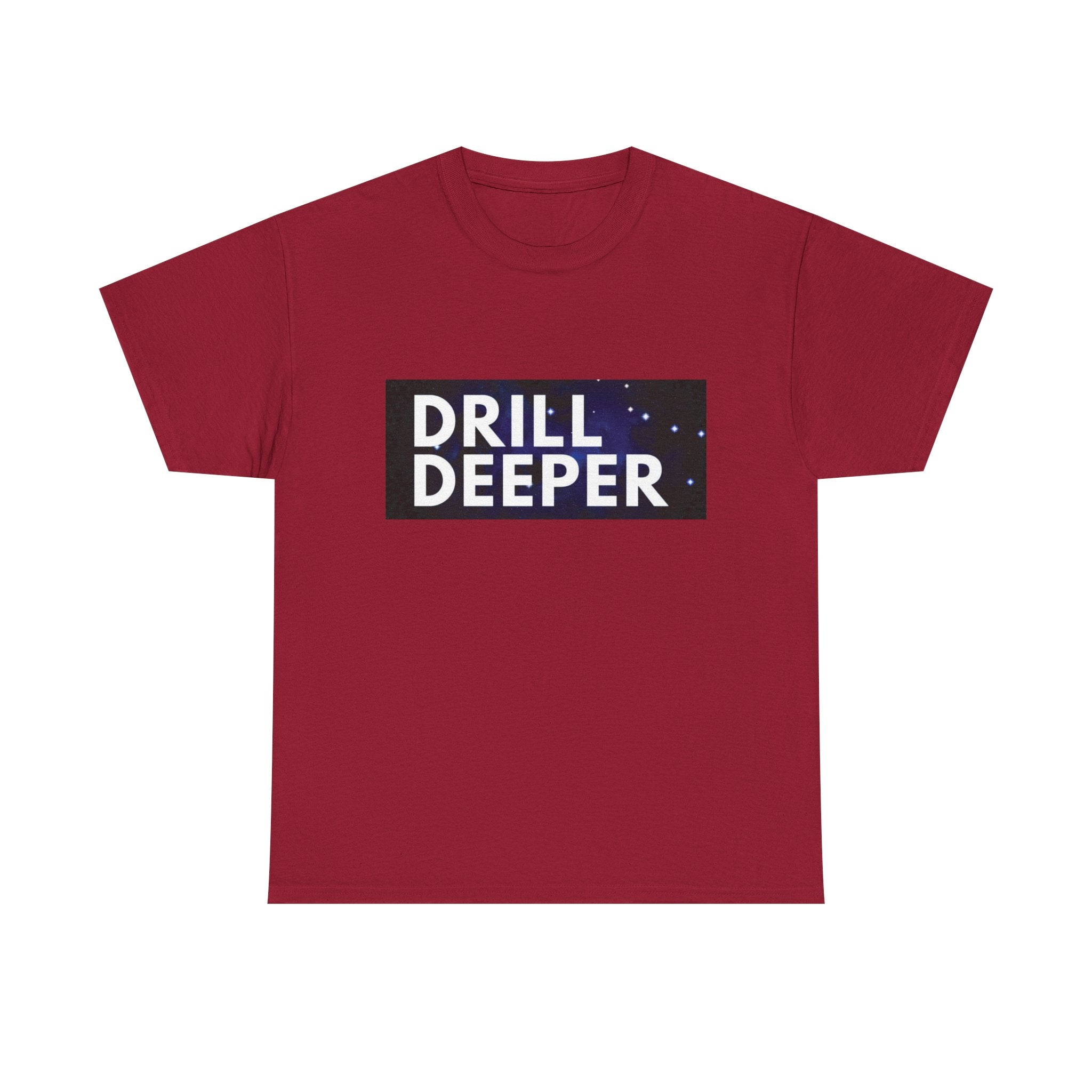 "Drill Deeper"