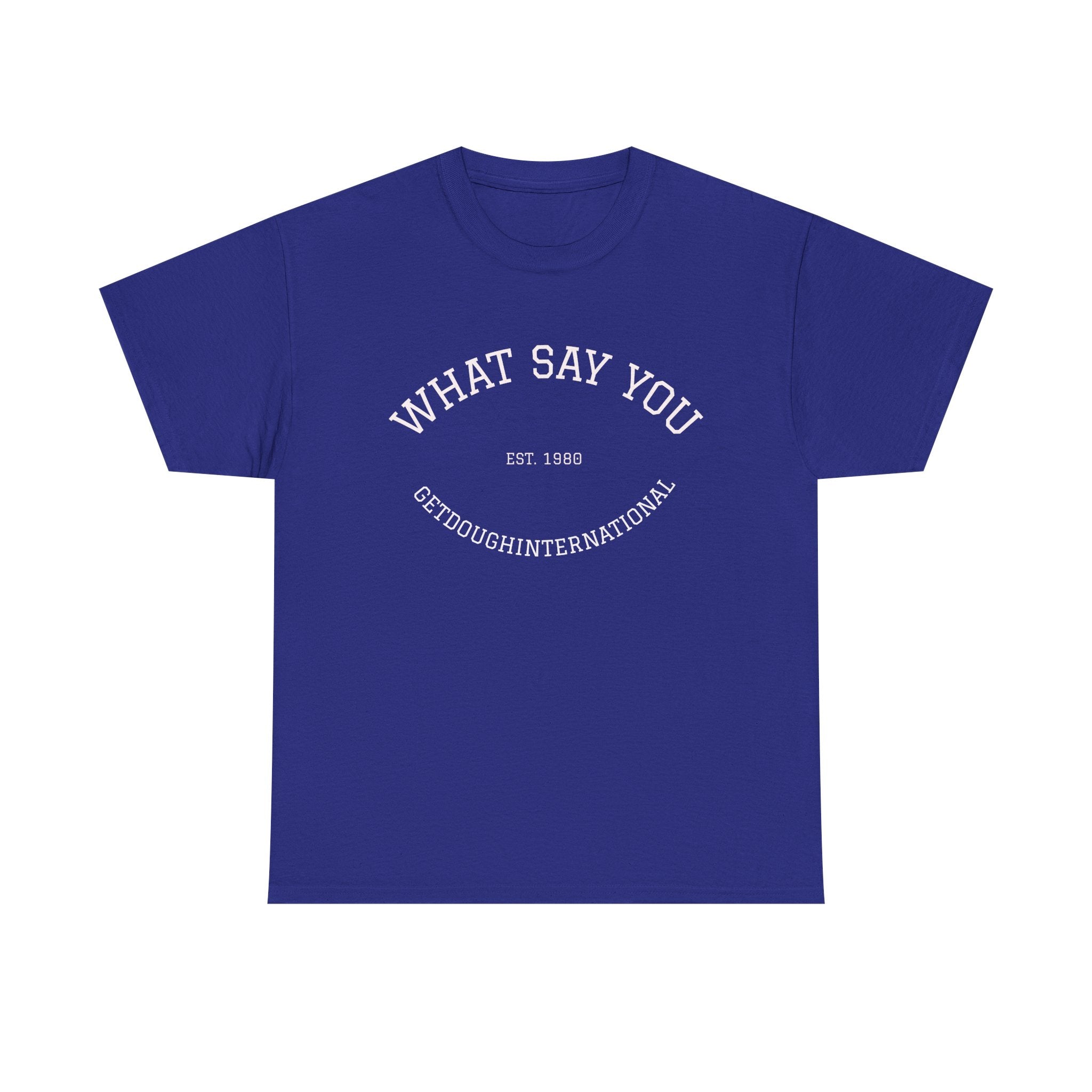 What Say You!
