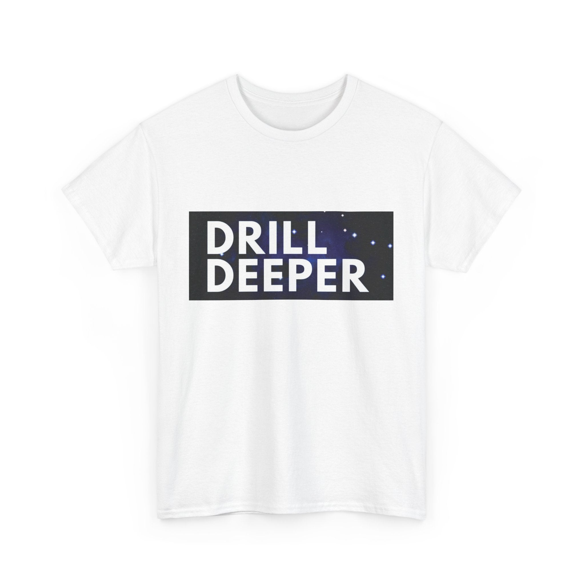 "Drill Deeper"