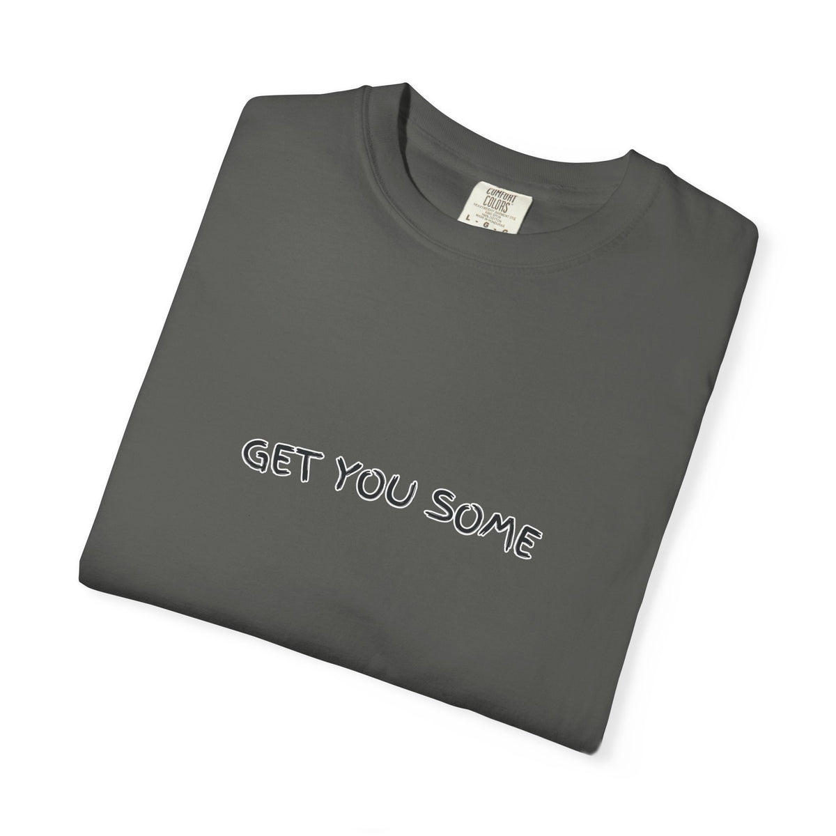 "Get You Some"  T-Shirt