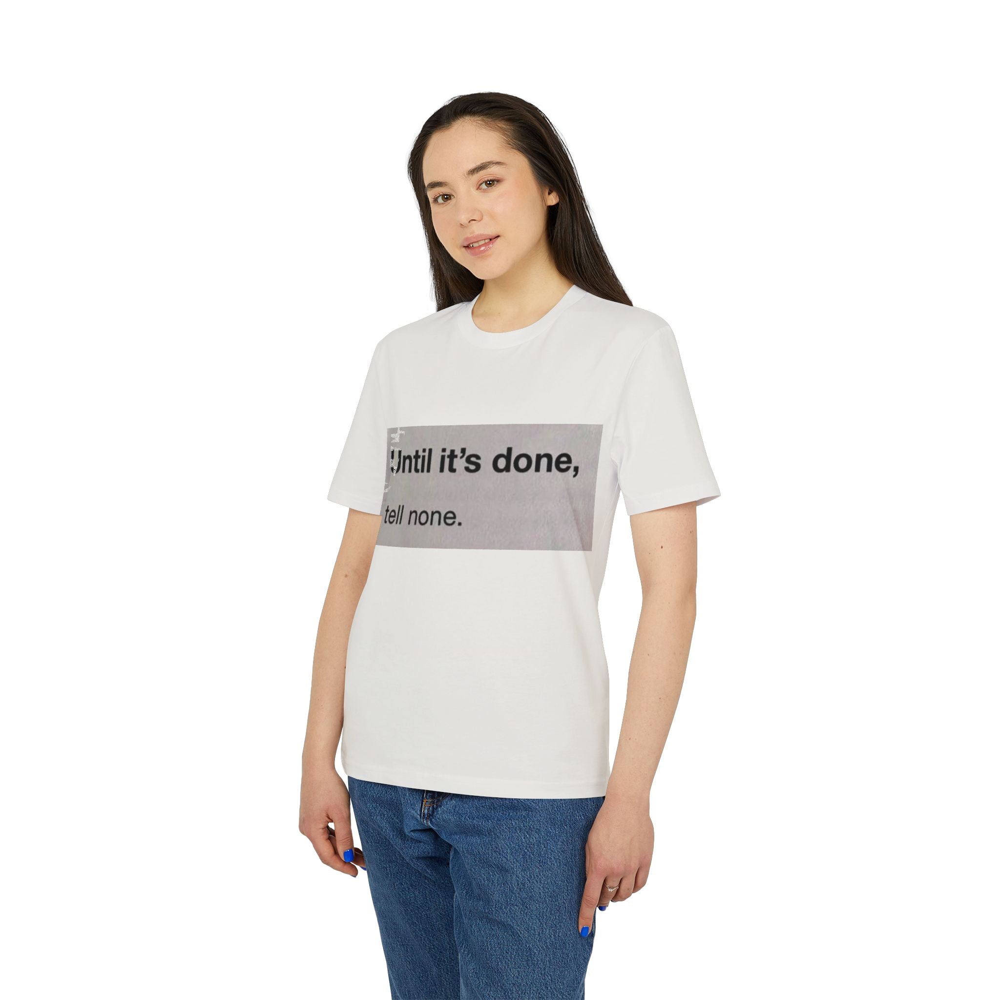 "Until it's done, tell none."  Tee