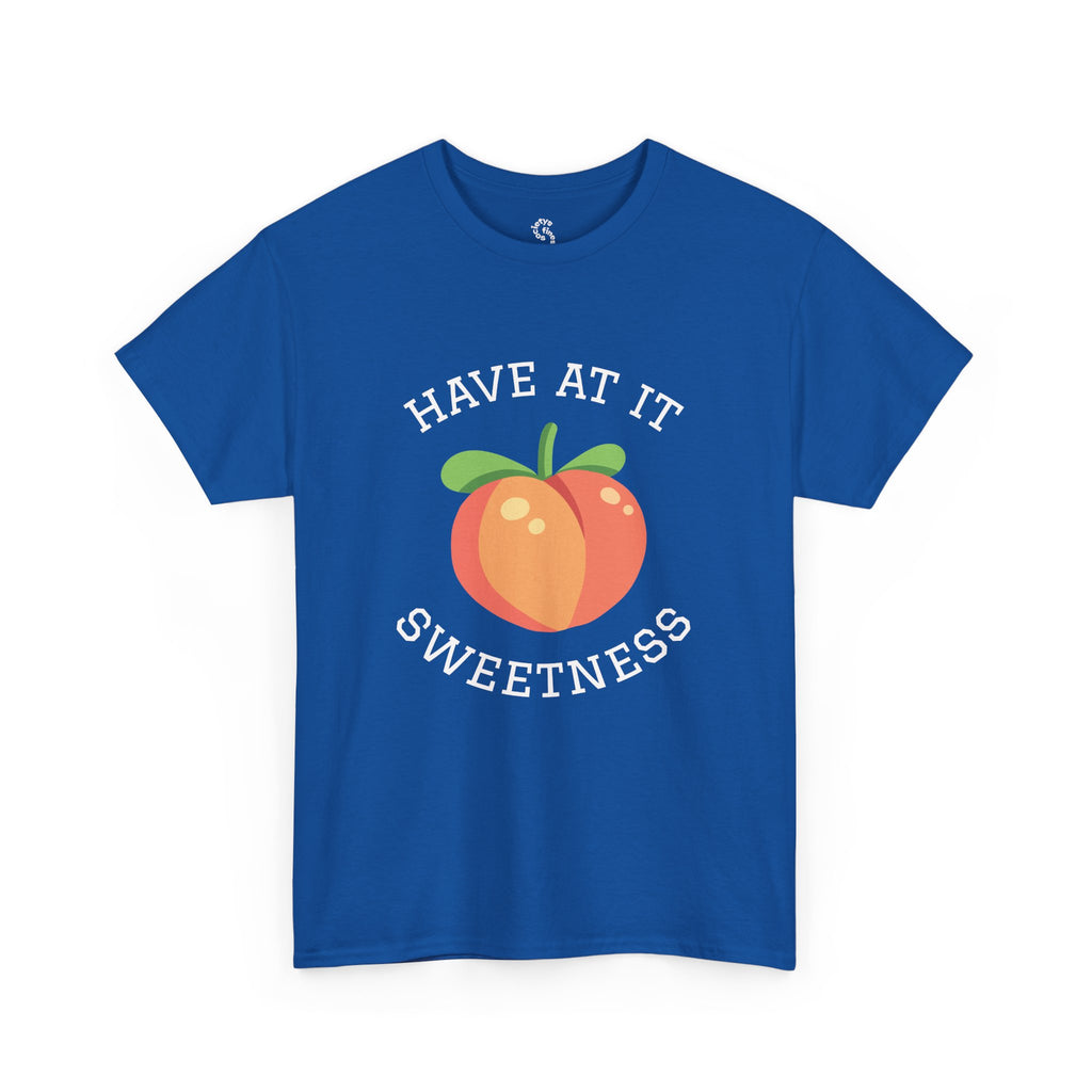 Peachy Cheer Unisex Heavy Cotton Tee - Have at it Sweetness, Gift Tee, Summer Style, Casual Wear, Positive Vibes