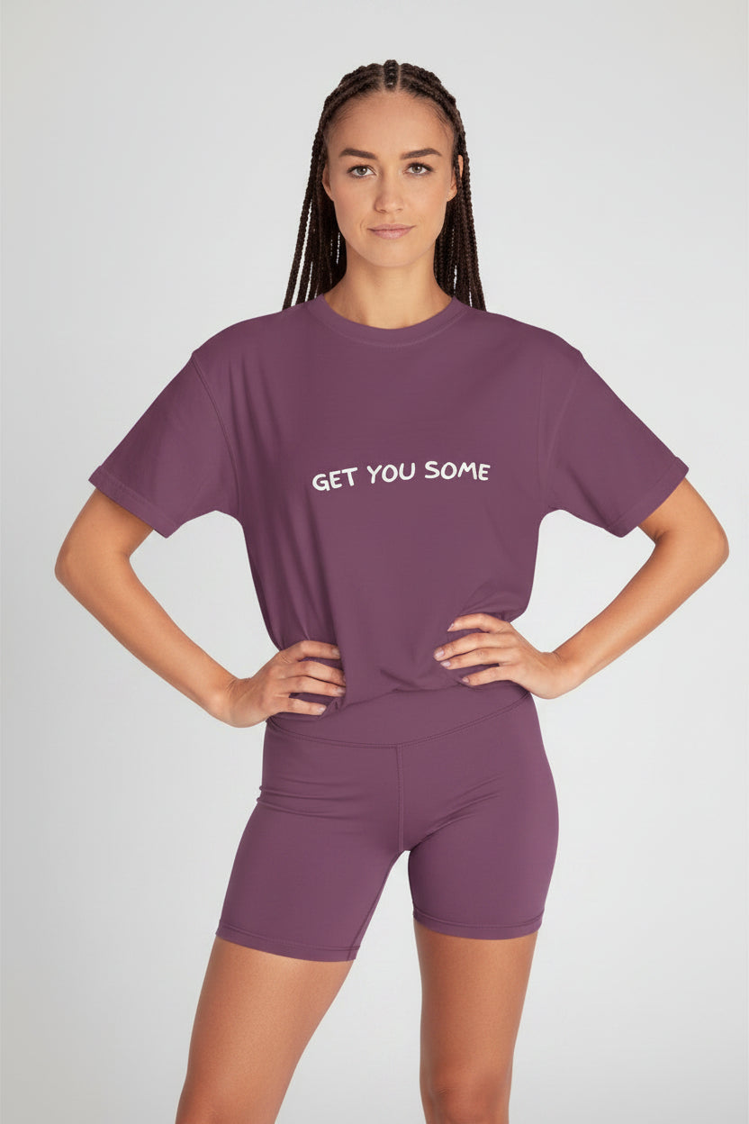 "Get You Some"  T-Shirt
