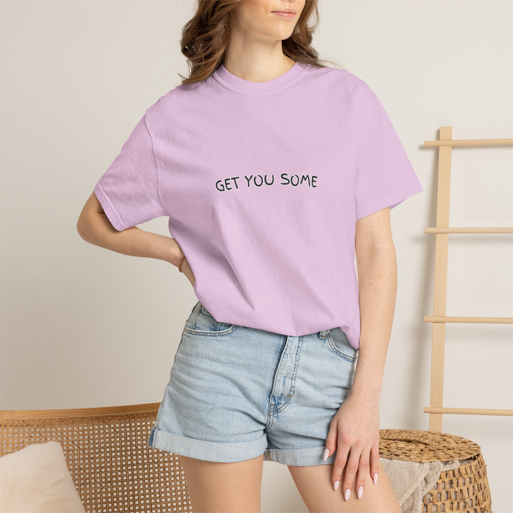 "Get You Some"  T-Shirt