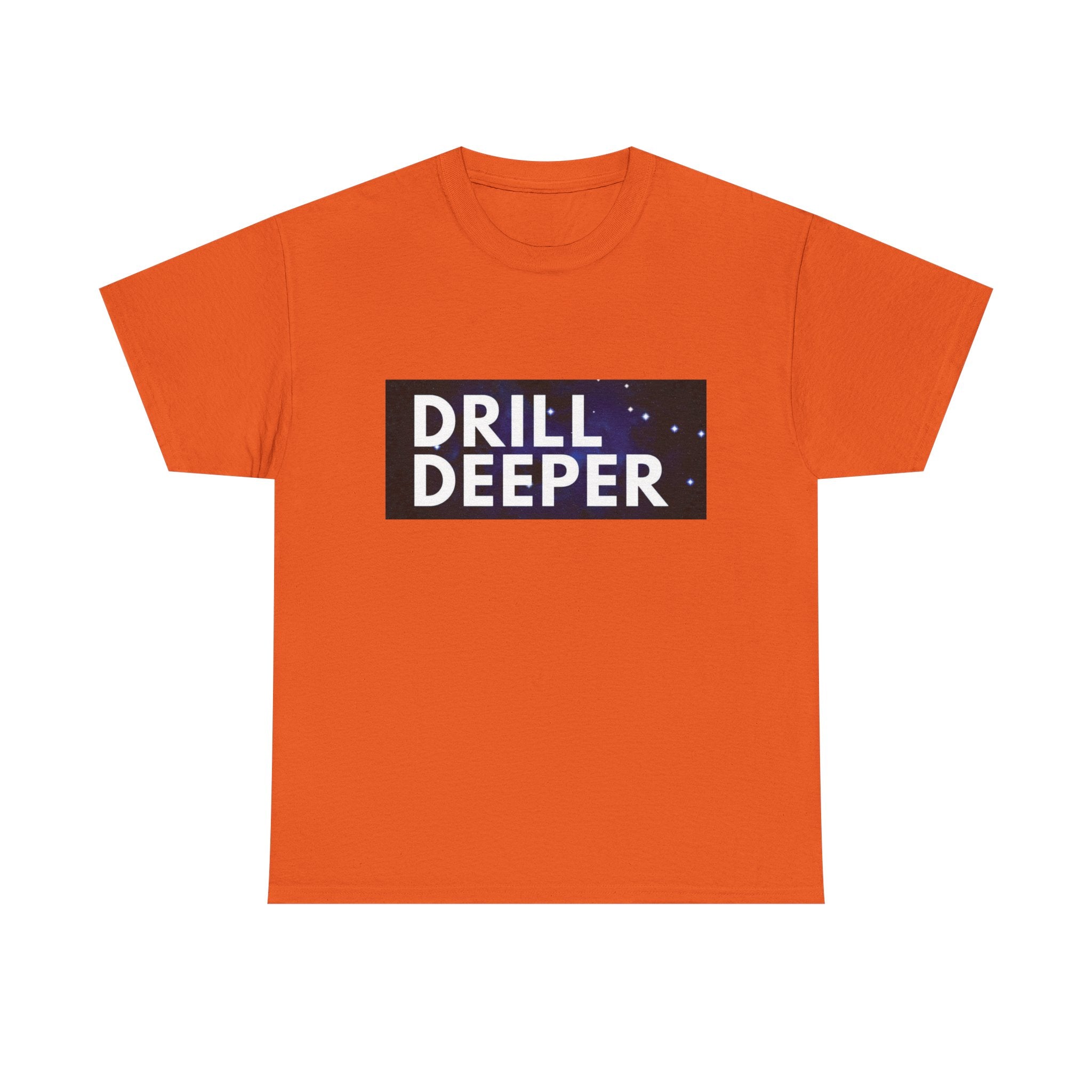 "Drill Deeper"