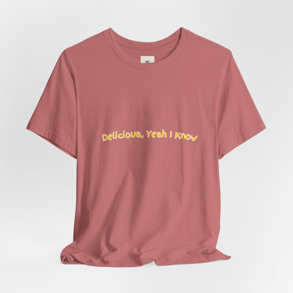 "Delicious, Yeah I Know"