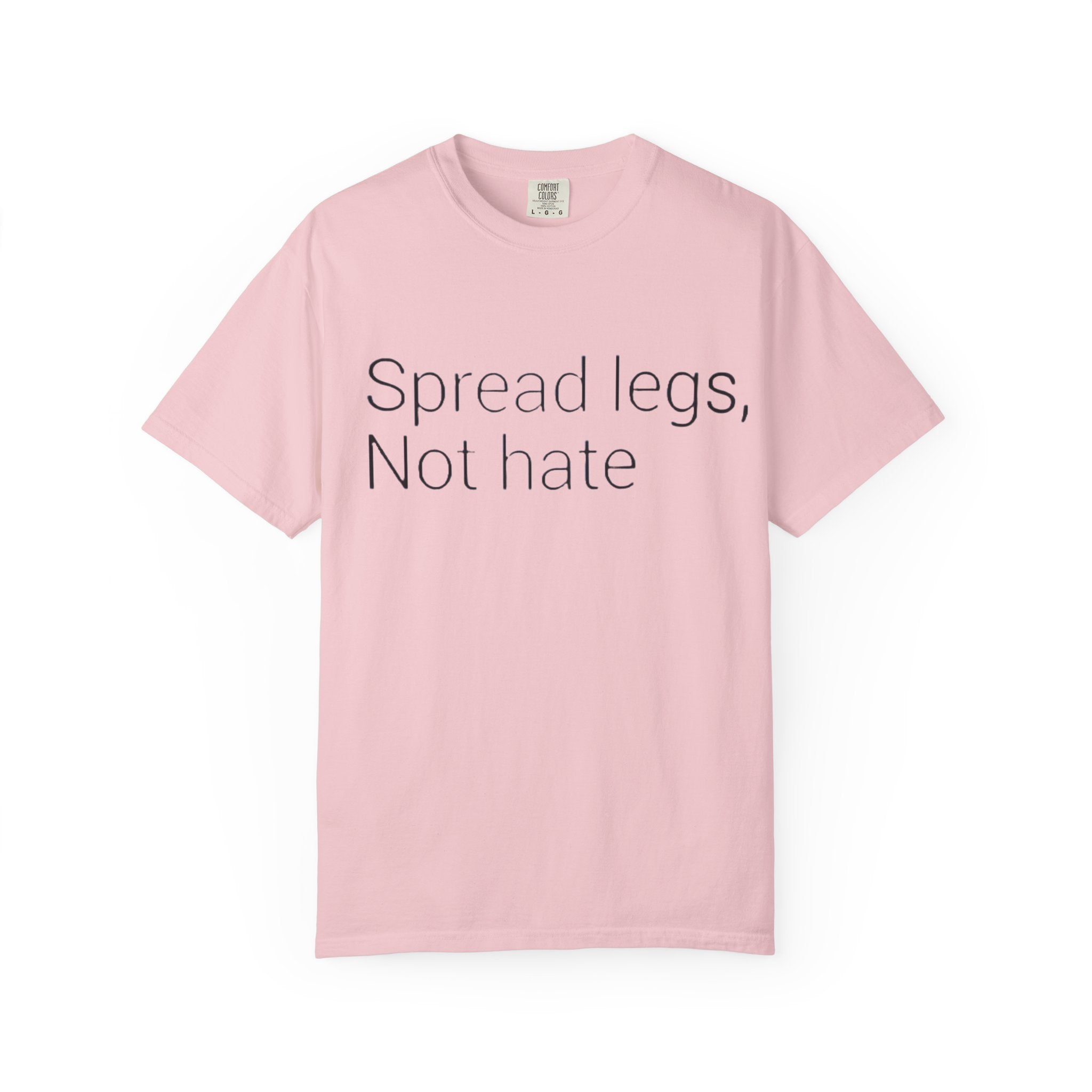 Spread Legs, Not Hate T-Shirt