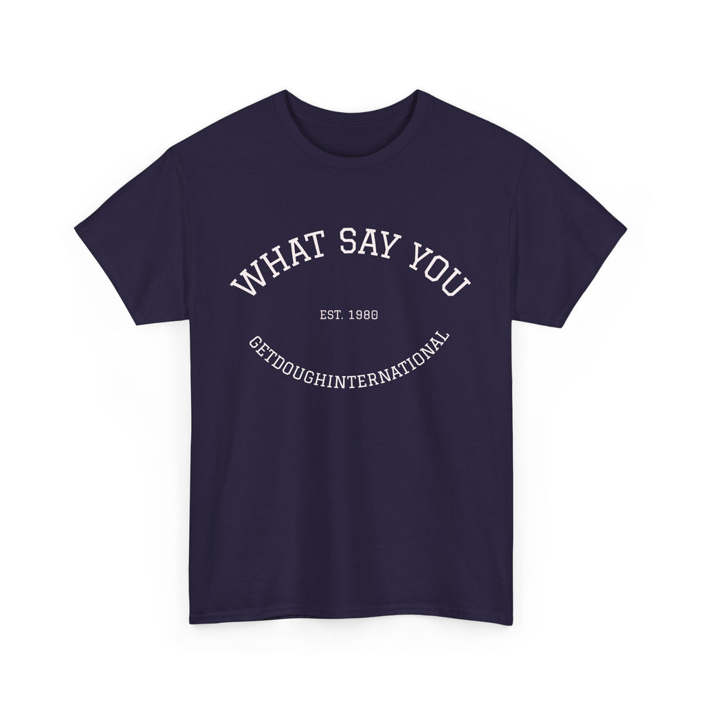 What Say You!