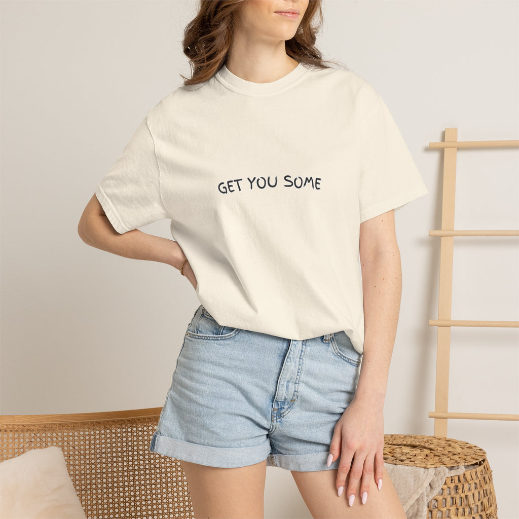 "Get You Some"  T-Shirt