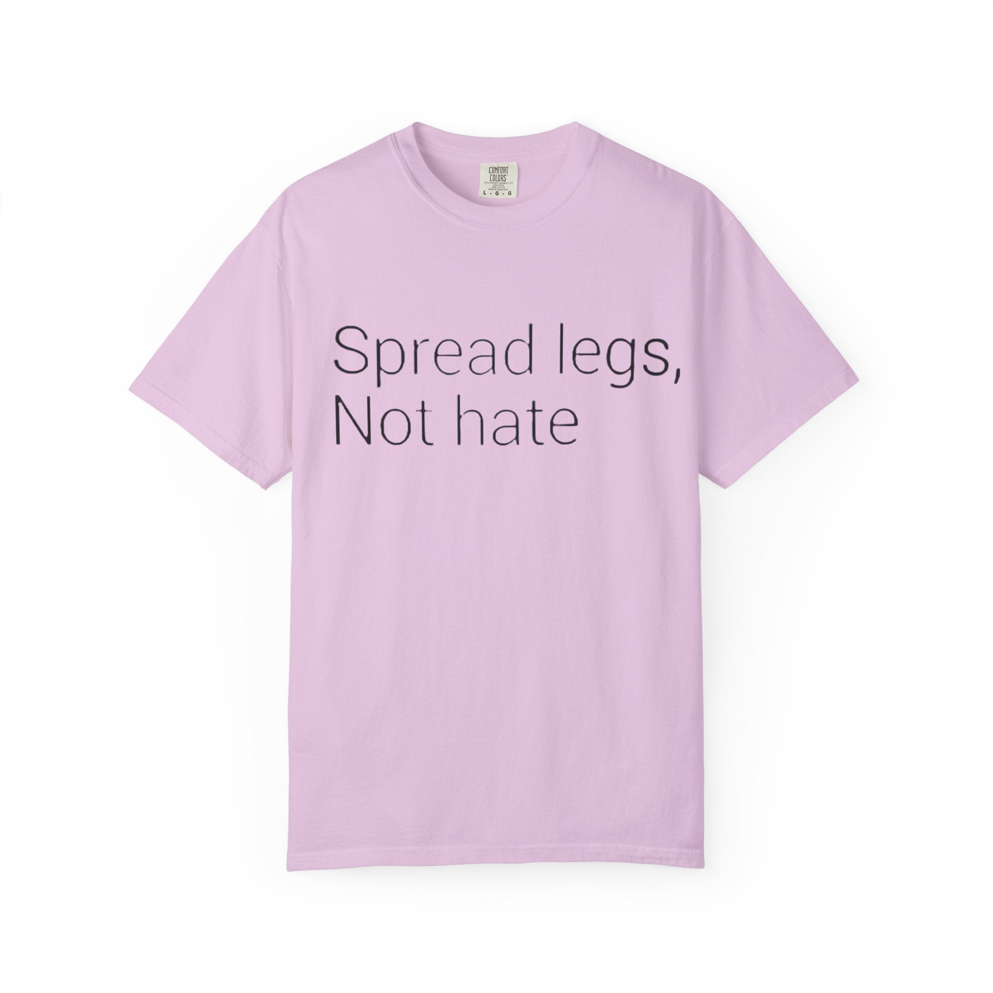 Spread Legs, Not Hate T-Shirt