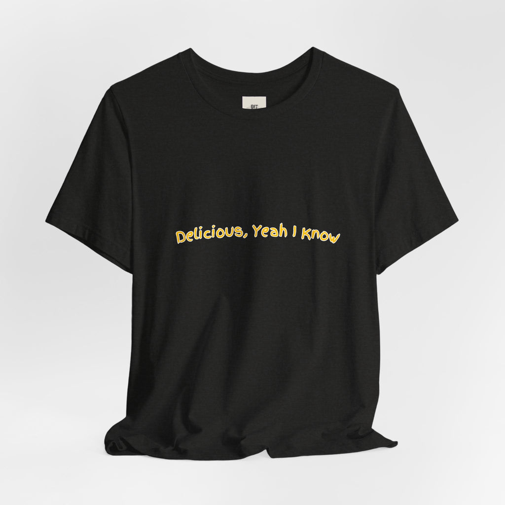"Delicious, Yeah I Know"