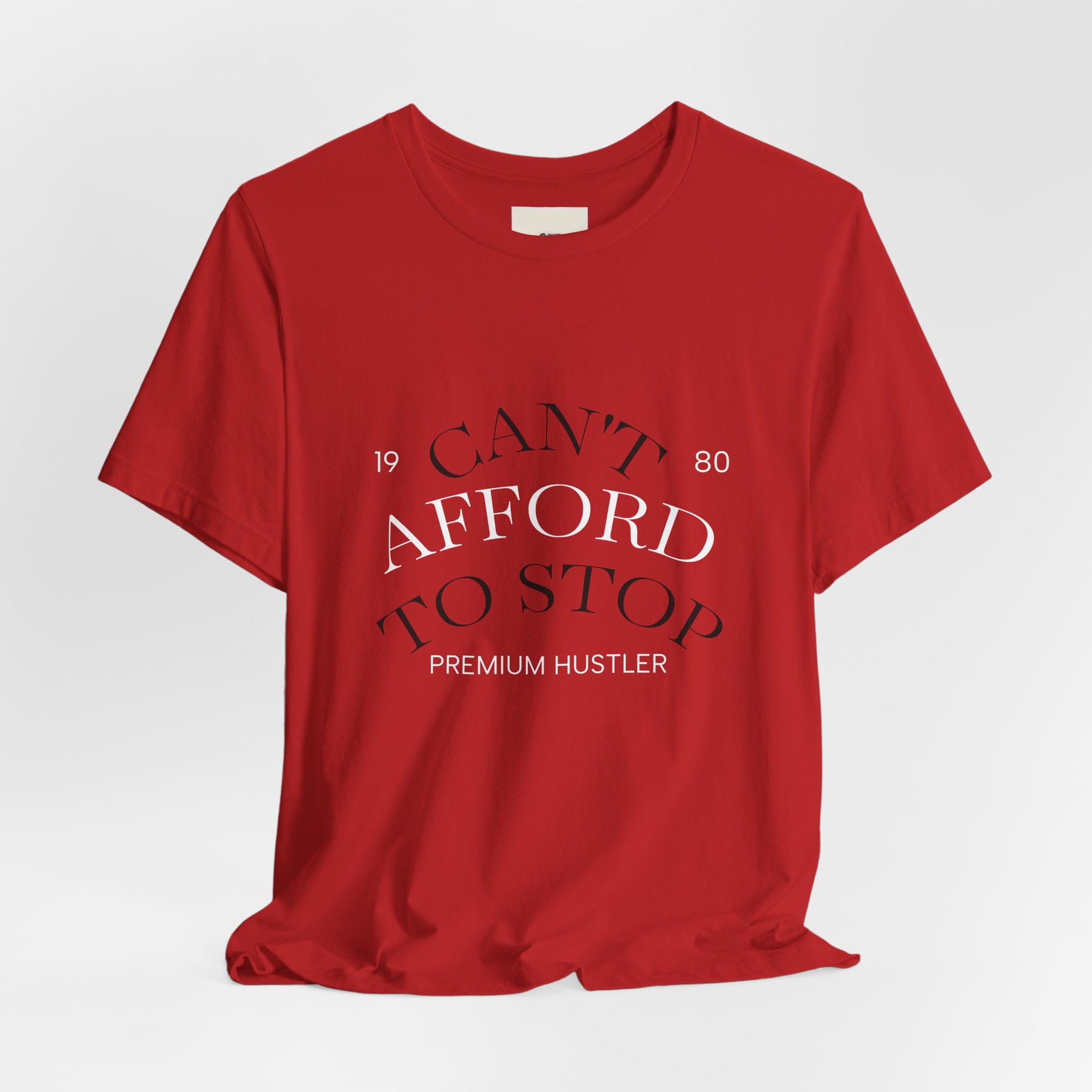 "Can't Afford To Stop" Premium Hustler Graphic Tee