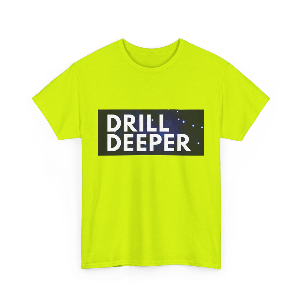 "Drill Deeper"