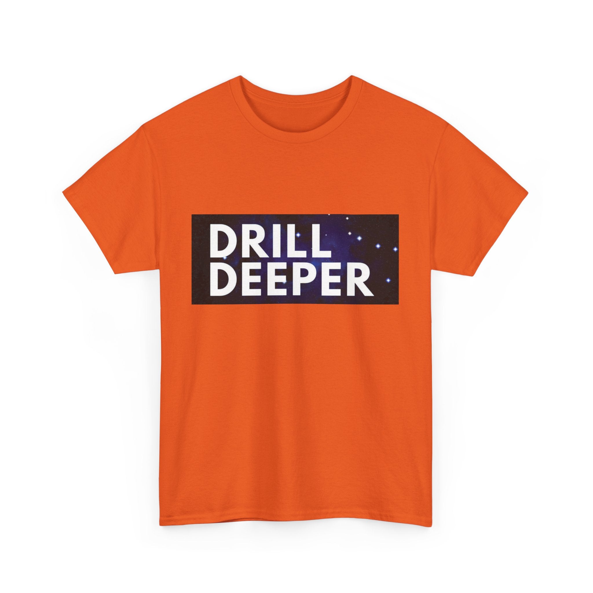 "Drill Deeper"