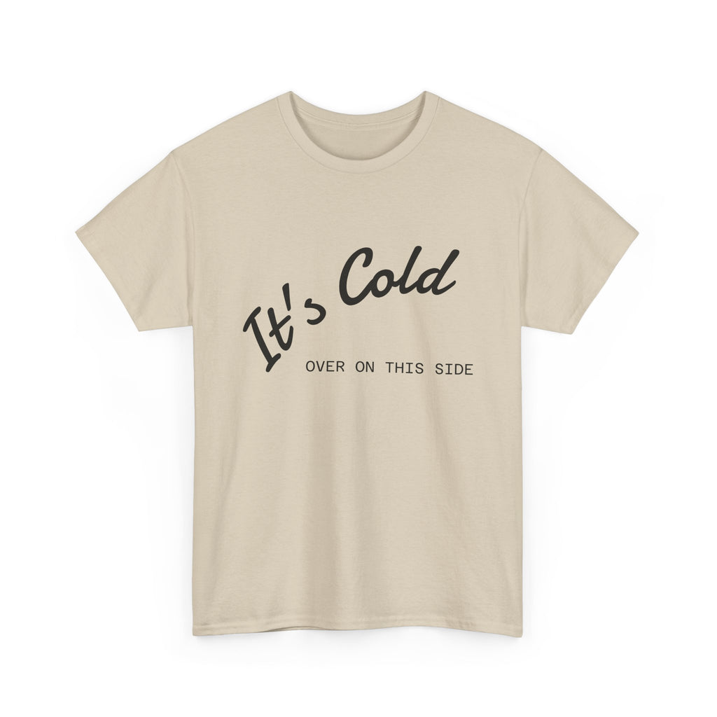 It's Cold Over On This Side
