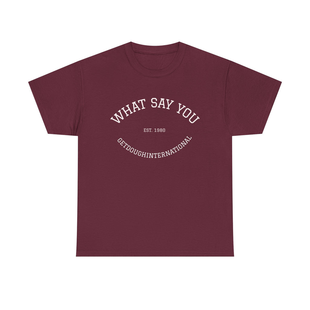 What Say You!