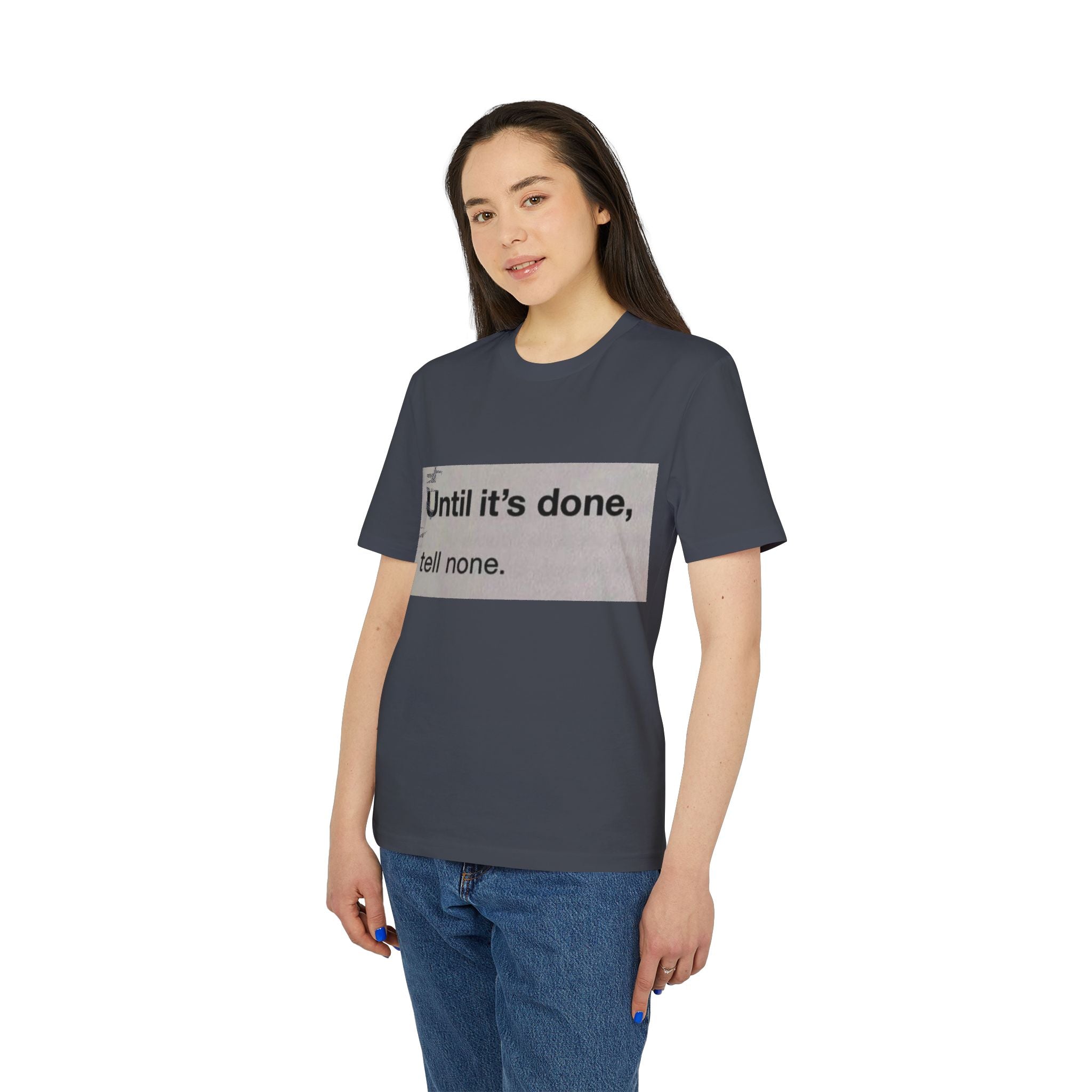 "Until it's done, tell none."  Tee