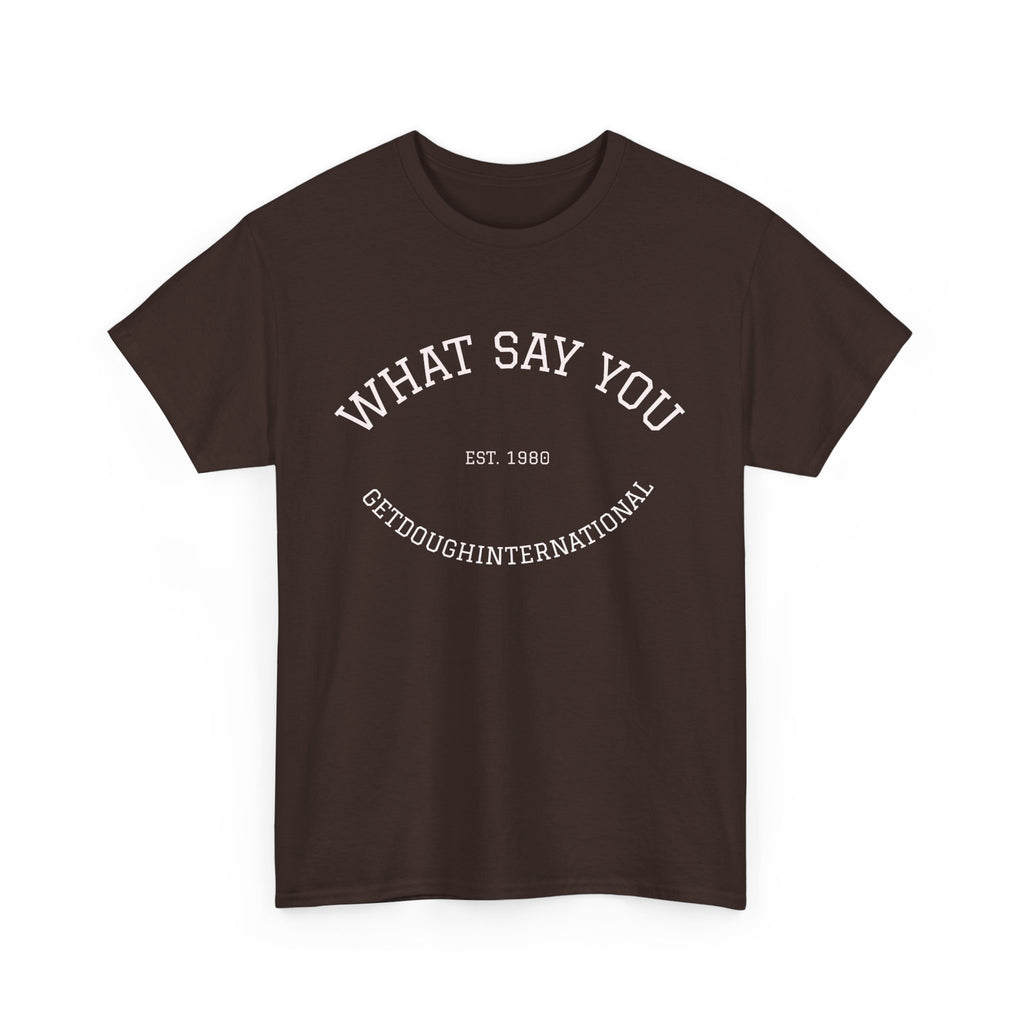 What Say You!