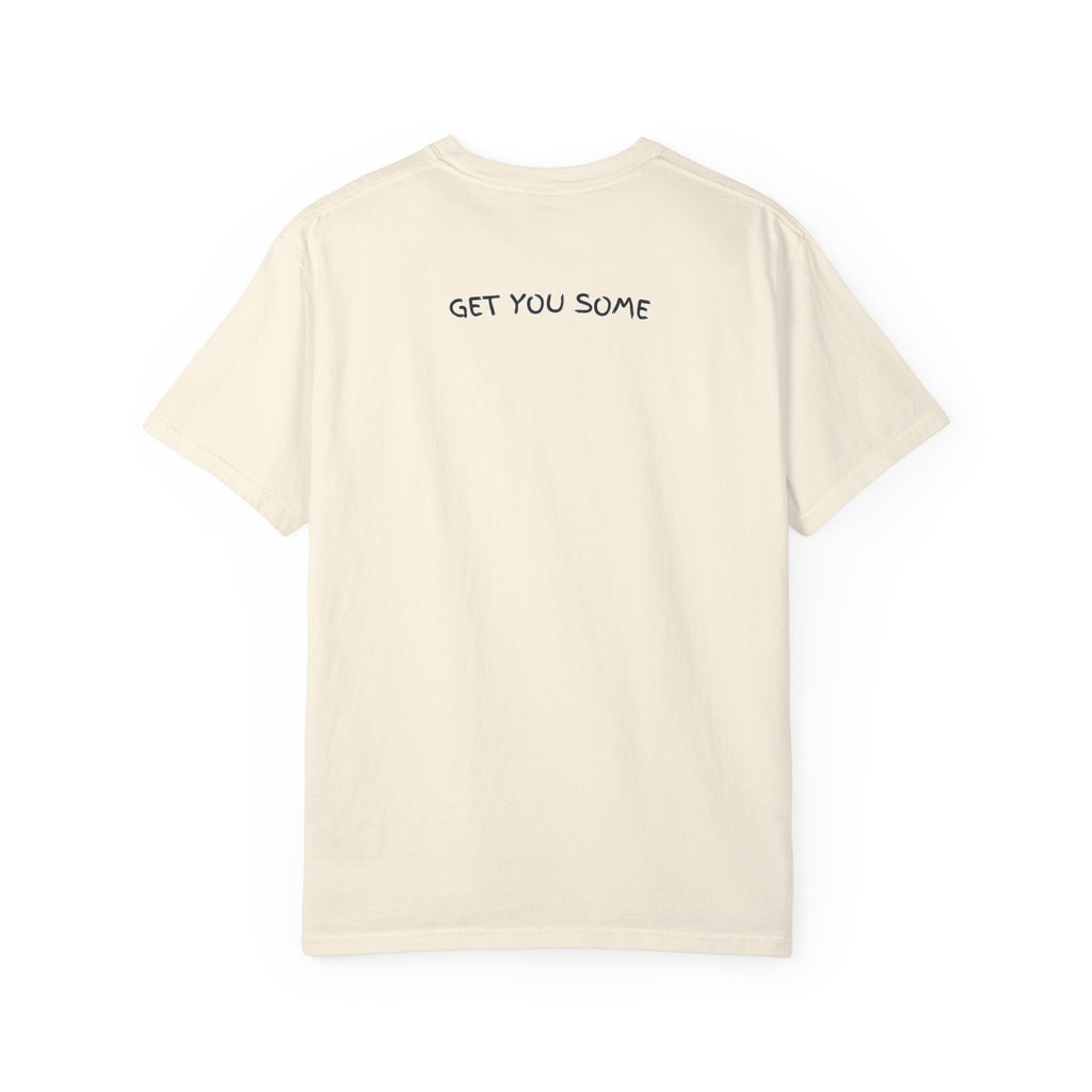 "Get You Some"  T-Shirt