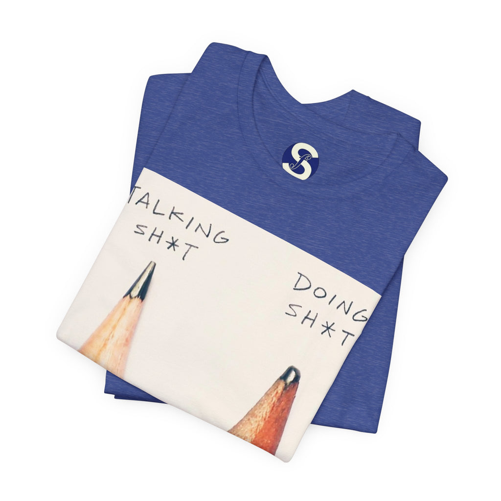 Talking Sh*t vs Doing Sh*t Pencil Graphic Tee