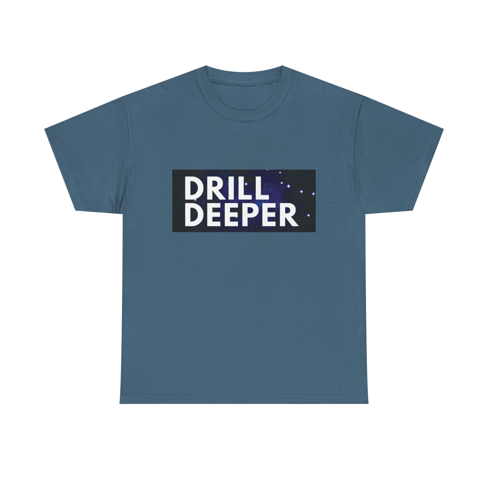 "Drill Deeper"