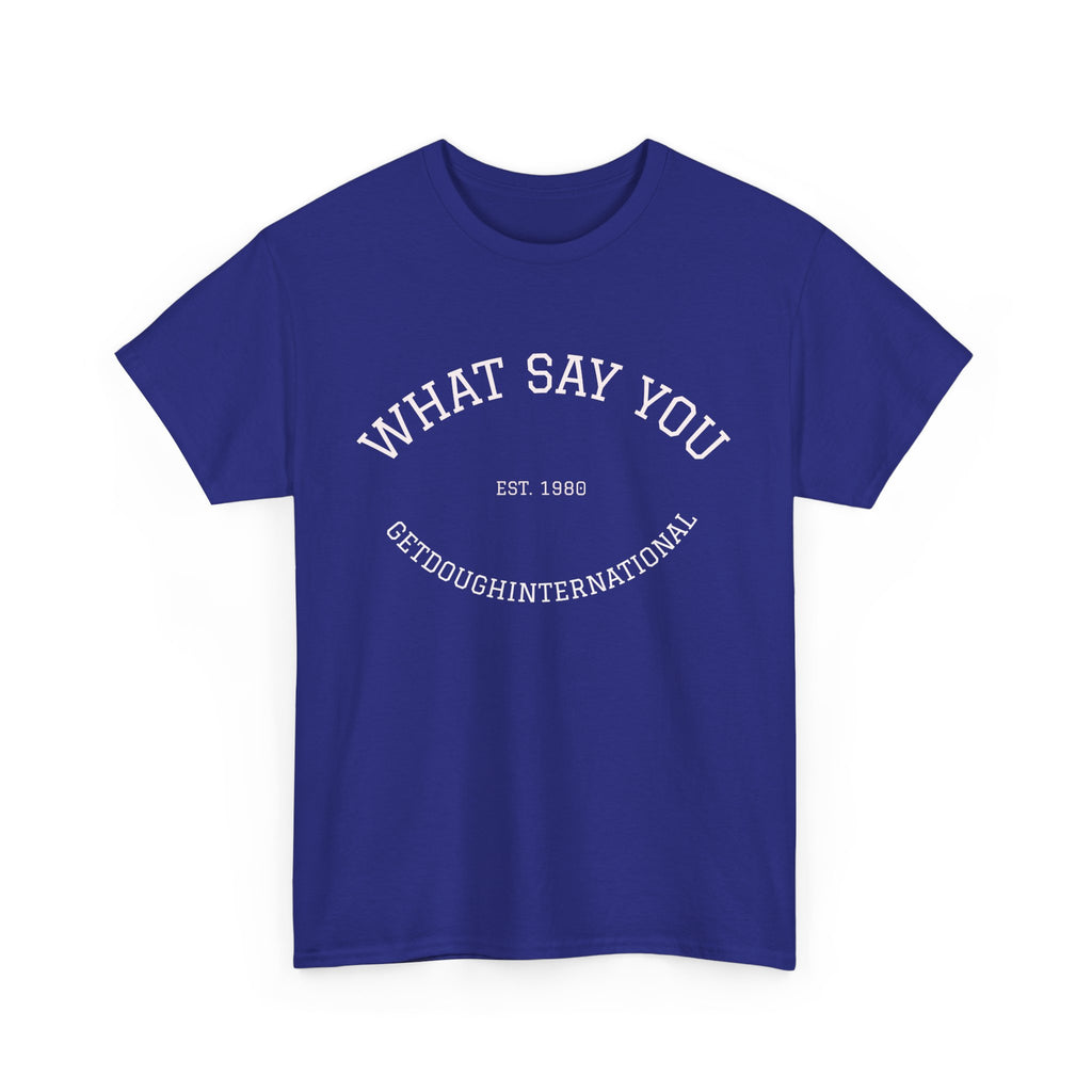 What Say You!