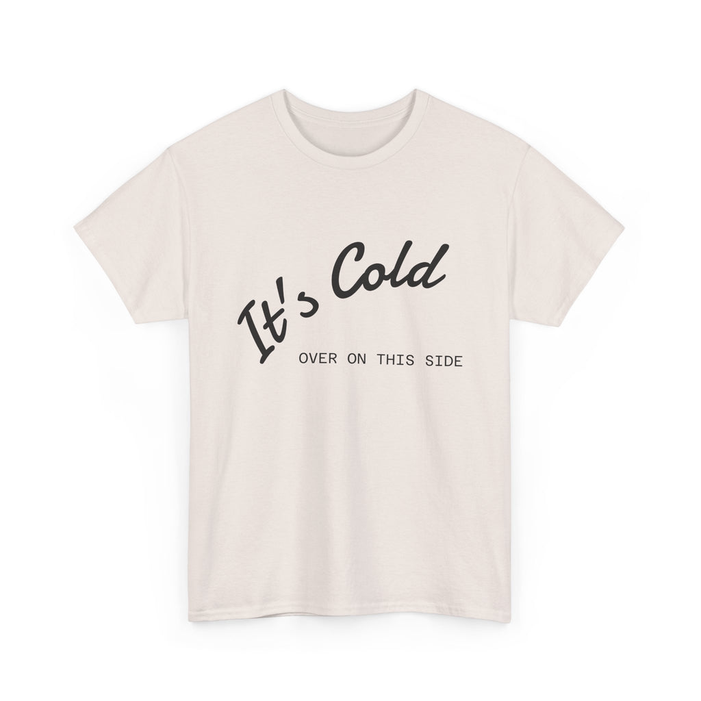 It's Cold Over On This Side