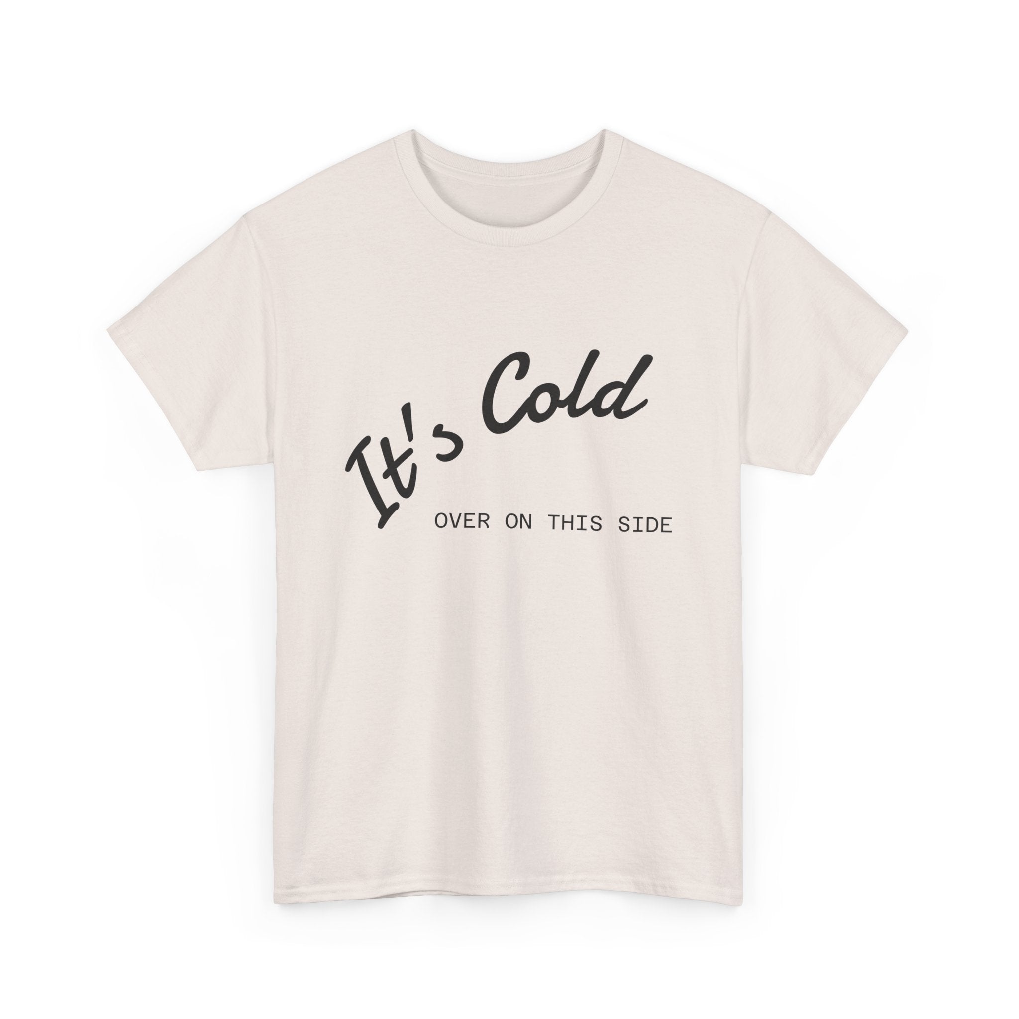 It's Cold Over On This Side