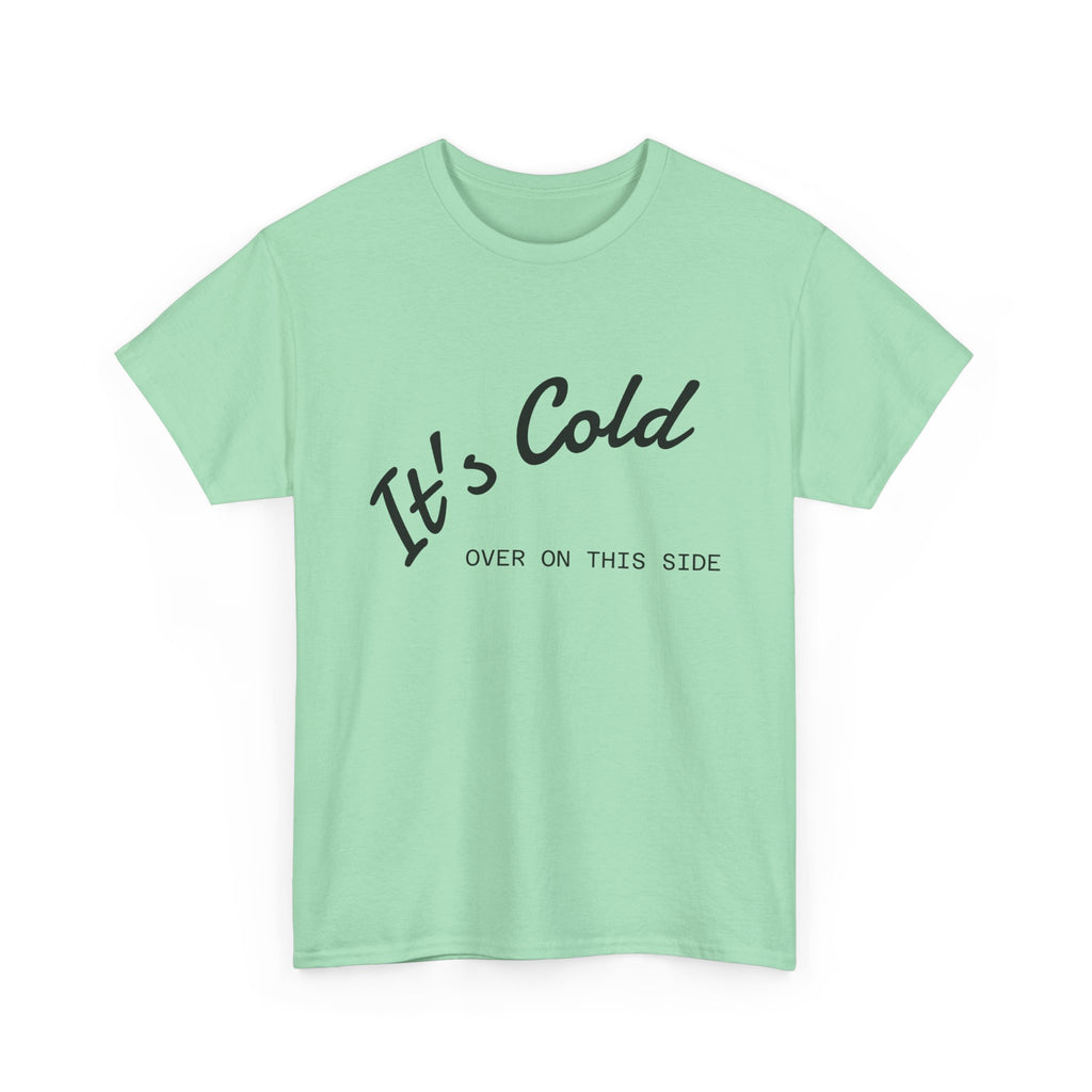 It's Cold Over On This Side