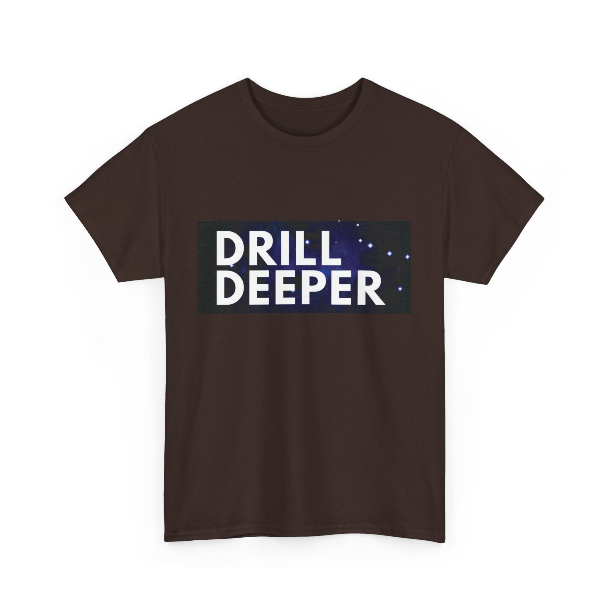 "Drill Deeper"