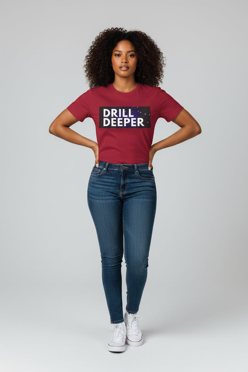"Drill Deeper"