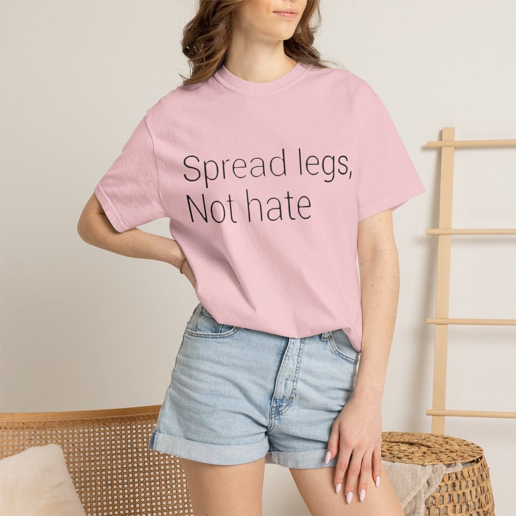 Spread Legs, Not Hate T-Shirt