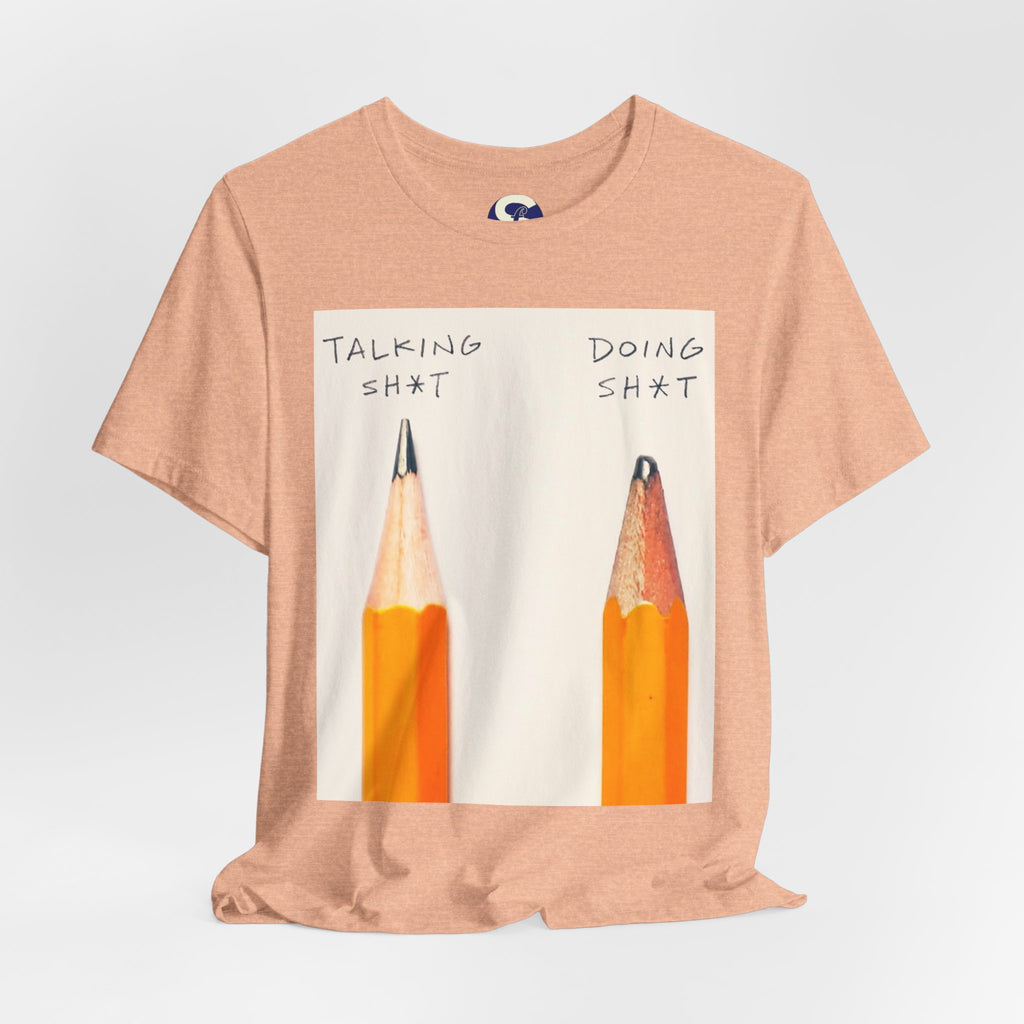 Talking Sh*t vs Doing Sh*t Pencil Graphic Tee