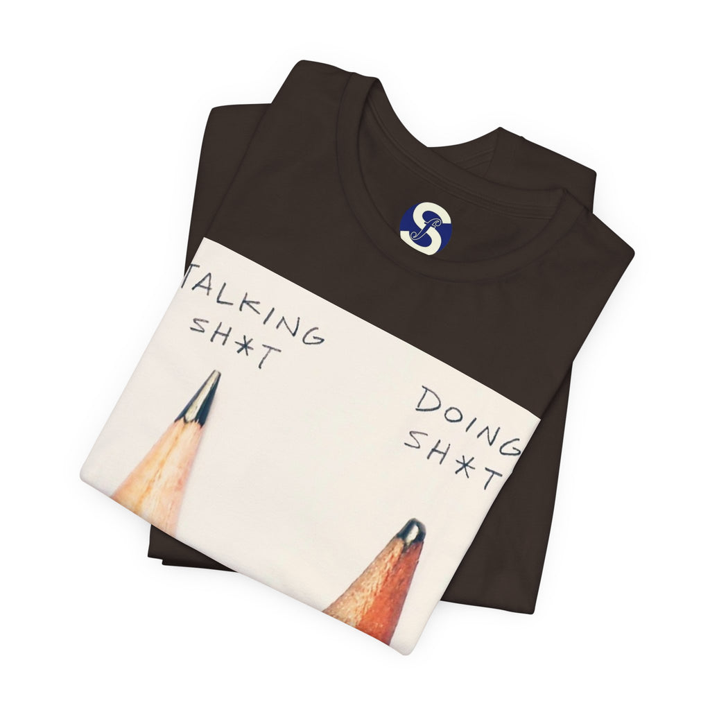 Talking Sh*t vs Doing Sh*t Pencil Graphic Tee