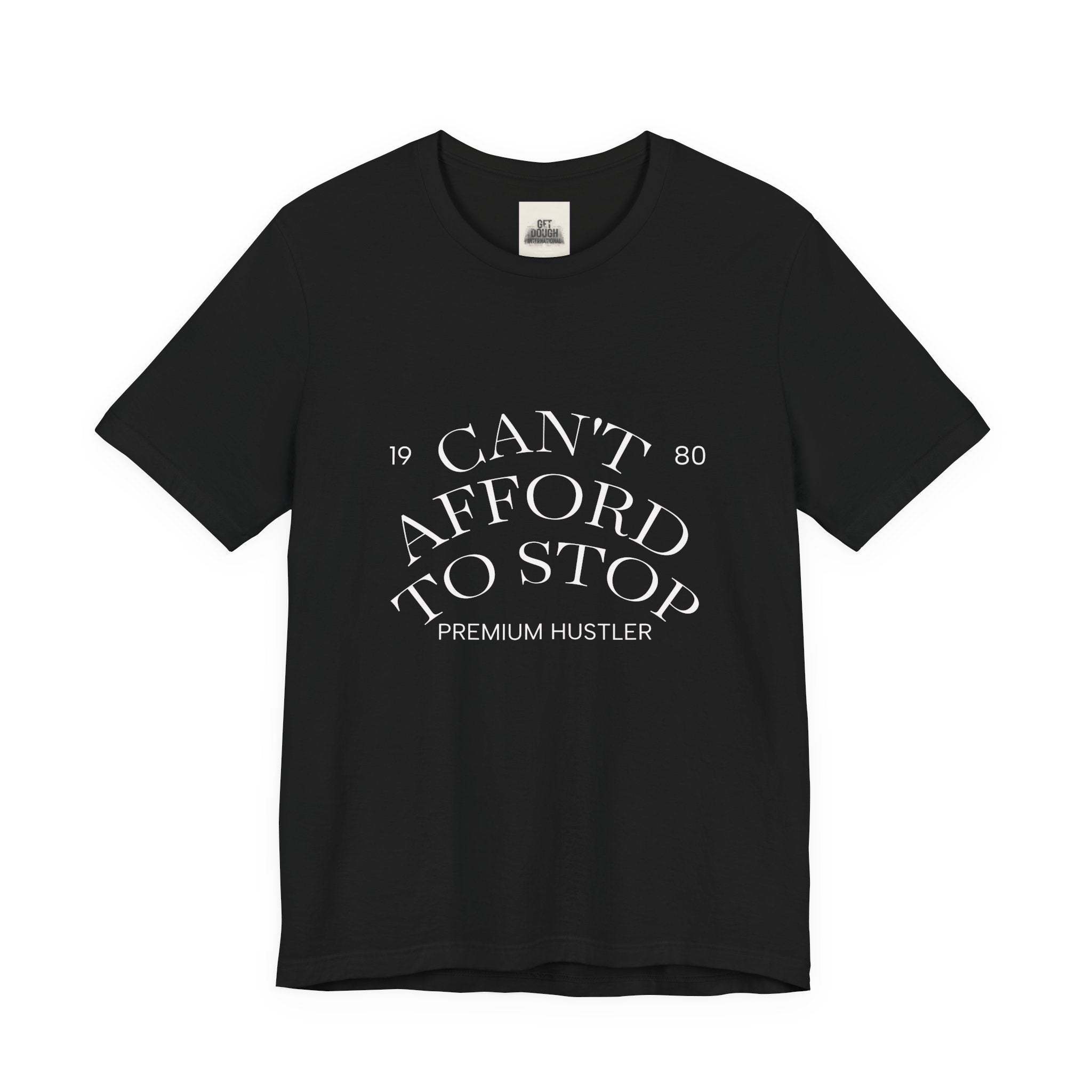 "Can't Afford To Stop" Premium Hustler Graphic Tee