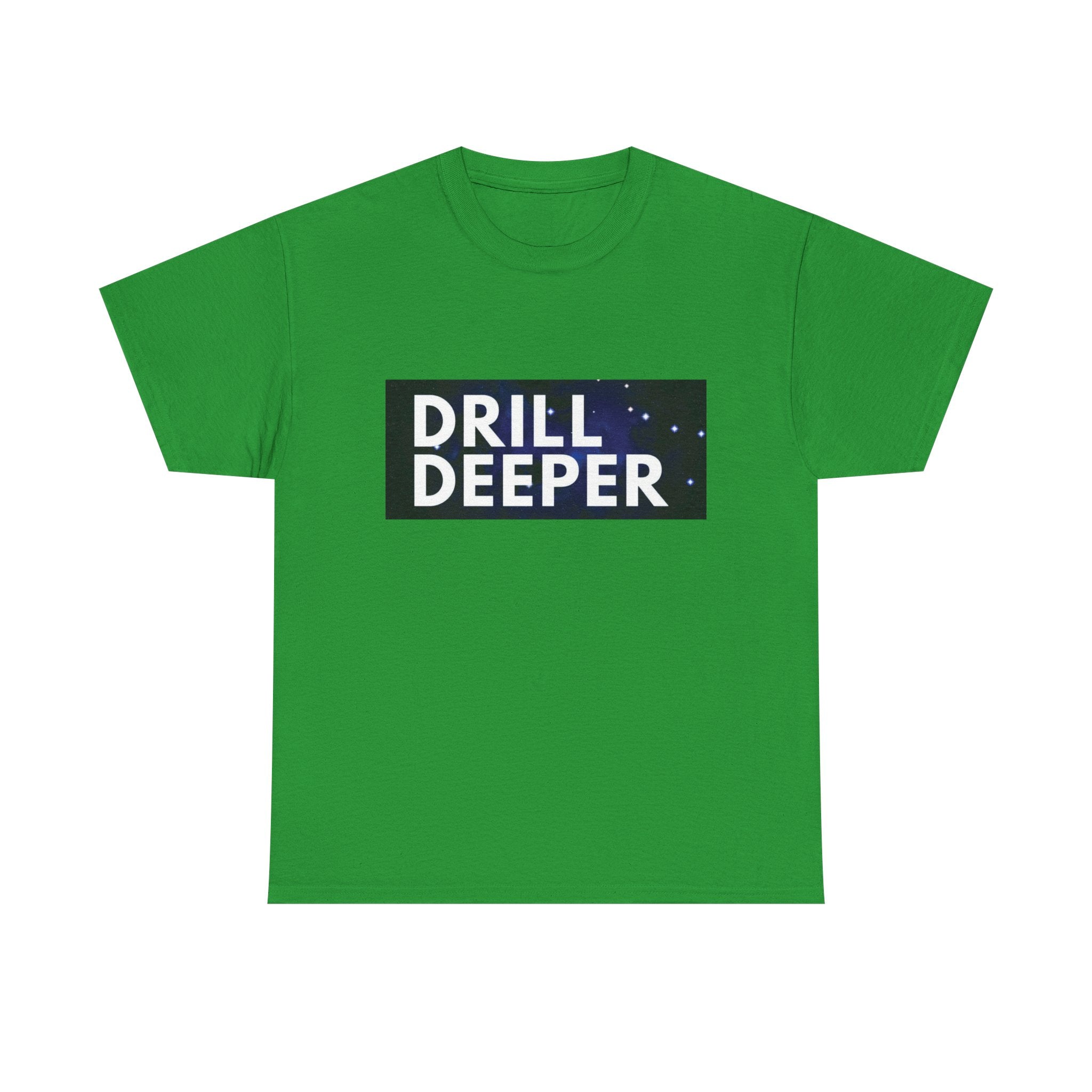 "Drill Deeper"
